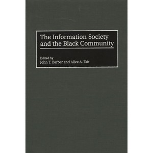 The Information Society and the Black Community - by  John T Barber & Alice A Tait (Hardcover) - 1 of 1