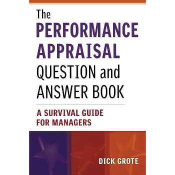The Performance Appraisal Question and Answer Book - by  Dick Grote (Paperback)