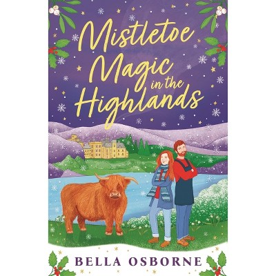 Mistletoe Magic in the Highlands - by  Bella Osborne (Paperback)