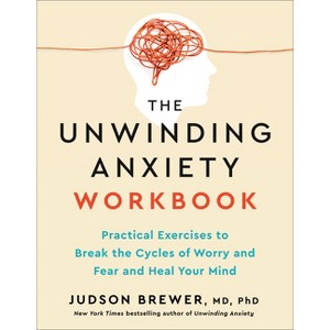 The Unwinding Anxiety Workbook - by  Judson Brewer (Paperback) - 1 of 1