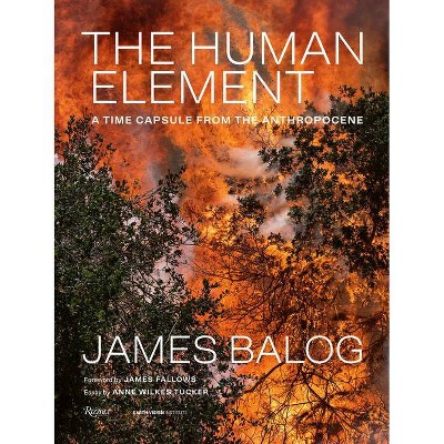 The Human Element - by  James Balog (Hardcover)