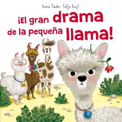 El Gran Drama de la Pequena Llama! - by  Anne Taube (Hardcover)