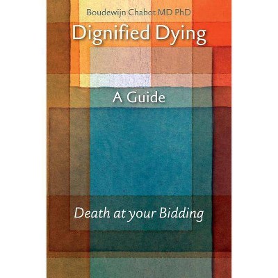 Dignified Dying - by  Boudewijn Chabot (Paperback)