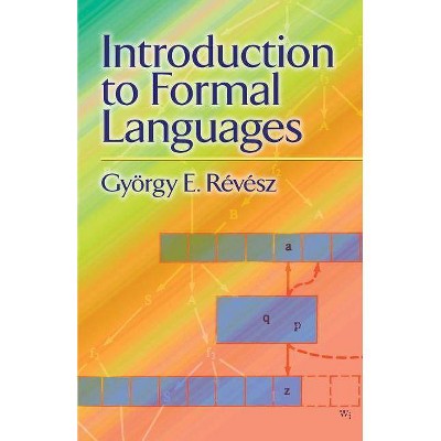 Introduction to Formal Languages - (Dover Books on Advanced Mathematics) by  Gyorgy E Revesz & Mathematics (Paperback)