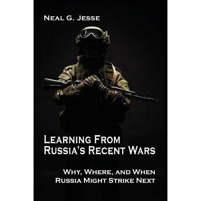 Learning From Russia's Recent Wars - (Rapid Communications in Conflict & Security) by  Neal G Jesse (Paperback)