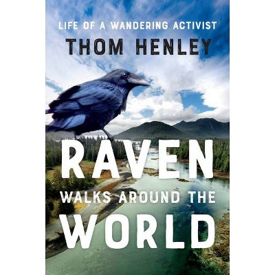 Raven Walks Around the World - by  Thom Henley (Hardcover)