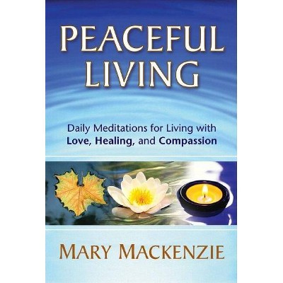 Peaceful Living - by  Mary MacKenzie (Paperback)