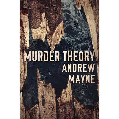  Murder Theory - (Naturalist) by  Andrew Mayne (Paperback) 