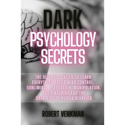 Dark Psychology Secrets - by  Robert Venkman (Paperback)