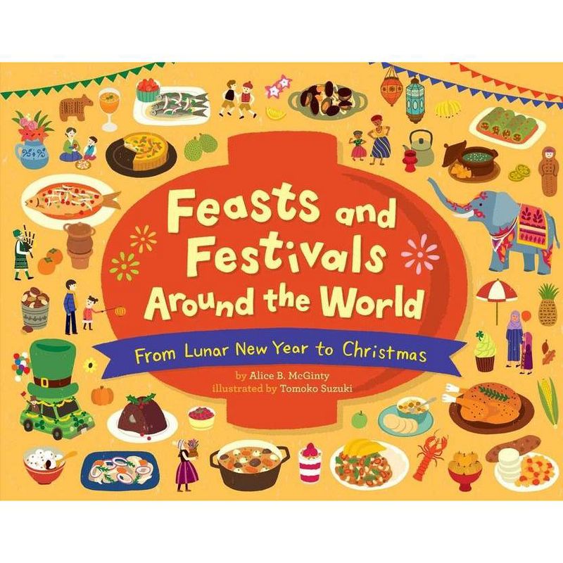 Feasts and Festivals Around the World: From Lunar New Year to Christmas - by  Alice B McGinty (Hardcover), 1 of 2