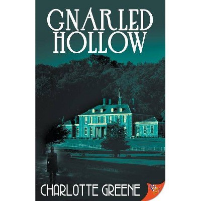 Gnarled Hollow - by  Charlotte Greene (Paperback)