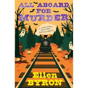 All Aboard for Murder - (A Golden Motel Mystery) by  Ellen Byron (Hardcover) - 1 of 1