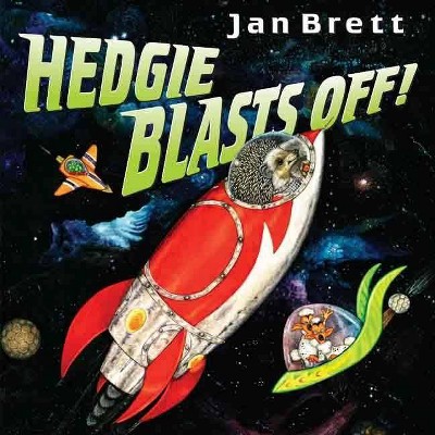 Hedgie Blasts Off! - by  Jan Brett (Hardcover)