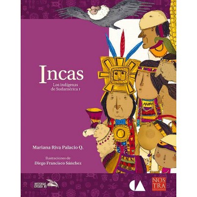 Incas - by  Mariana Riva Palacio (Paperback)