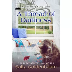 A Thread of Darkness - (Queen Bees Quilt Shop) by  Sally Goldenbaum (Paperback)