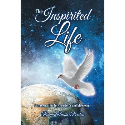 The Inspirited Life - by  Bernice Austin-Brutus (Paperback)