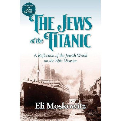 The Jews of the Titanic - by  Eli Moskowitz (Paperback)