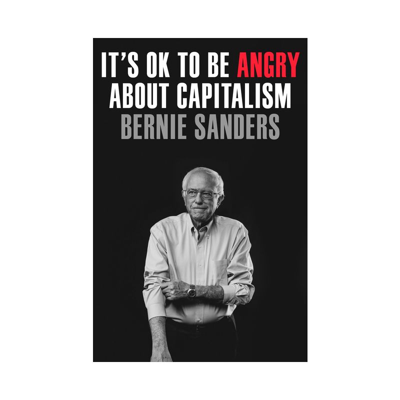 It's Ok to Be Angry about Capitalism - by Bernie Sanders, 1 of 2