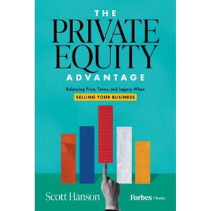 The Private Equity Advantage - by  Scott Hanson (Hardcover) - 1 of 1