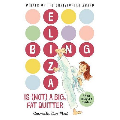 Eliza Bing Is (Not) a Big, Fat Quitter - by  Carmella Van Vleet (Paperback)