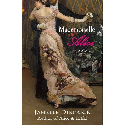 Mademoiselle Alice, Volume 1 - (Life and Work of Alice Guy Blaché) by  Janelle Dietrick (Paperback)