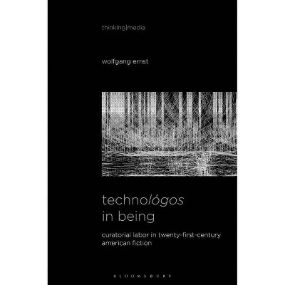 Technológos in Being - (Thinking Media) by  Wolfgang Ernst (Hardcover)