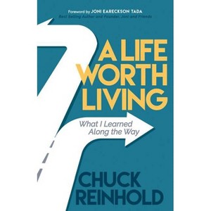 A Life Worth Living - by  Chuck Reinhold (Paperback) - 1 of 1