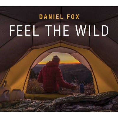 Feel the Wild - (Hardcover)