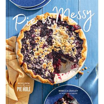 Pie Is Messy - by  Rebecca Grasley (Hardcover)