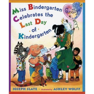 Miss Bindergarten Celebrates the Last Day of Kindergarten - by  Joseph Slate (Paperback)