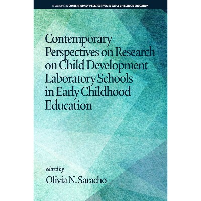 Contemporary Perspectives on Research on Child Development Laboratory Schools in Early Childhood Education - by  Olivia N Saracho (Paperback)
