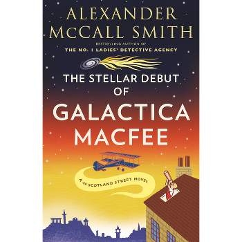 The Stellar Debut of Galactica Macfee - (44 Scotland Street) by  Alexander McCall Smith (Paperback)