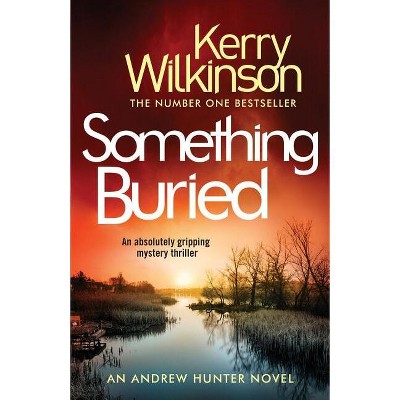Something Buried - (Andrew Hunter) by  Kerry Wilkinson (Paperback)