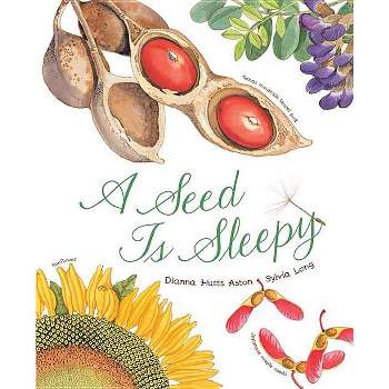 A Seed Is Sleepy - (Sylvia Long) by  Dianna Aston (Paperback)