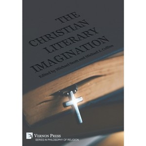 The Christian Literary Imagination - (Philosophy of Religion) by  Michael Scott & Michael J Collins (Hardcover) - 1 of 1