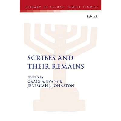 Scribes and Their Remains - (Library of Second Temple Studies) by  Craig A Evans & Lester L Grabbe & Jeremiah J Johnston (Paperback)