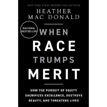 When Race Trumps Merit - by  Heather Mac Donald (Hardcover)