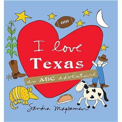 I Love Texas - by  Sandra Magsamen (Hardcover)