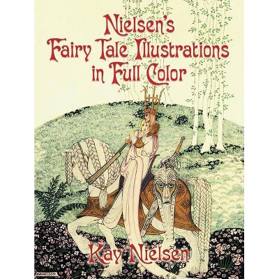 Nielsen's Fairy Tale Illustrations in Full Color - (Dover Fine Art, History of Art) by  Kay Nielsen (Paperback)