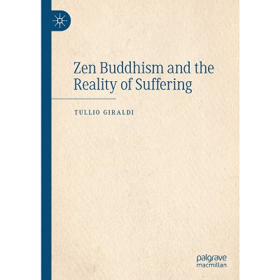 Zen Buddhism and the Reality of Suffering - by  Tullio Giraldi (Hardcover)