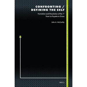 Confronting / Defining the Self - (Internationale Forschungen Zur Allgemeinen Und Vergleichende) by  John A McCarthy (Hardcover) - 1 of 1