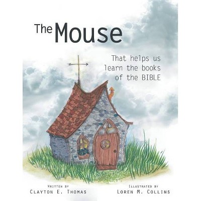 The Mouse - by  Clayton E Thomas (Paperback)