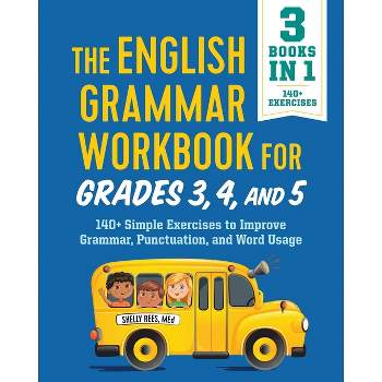 The English Grammar Workbook for Grades 3, 4, and 5 - (English Grammar Workbooks) by  Shelly Rees (Paperback)