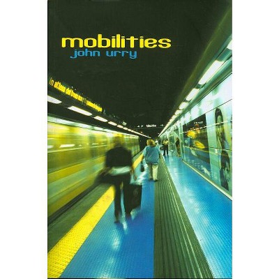 Mobilities - by  John Urry (Paperback)