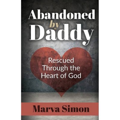 Abandoned by Daddy - by  Marva Simon (Paperback)