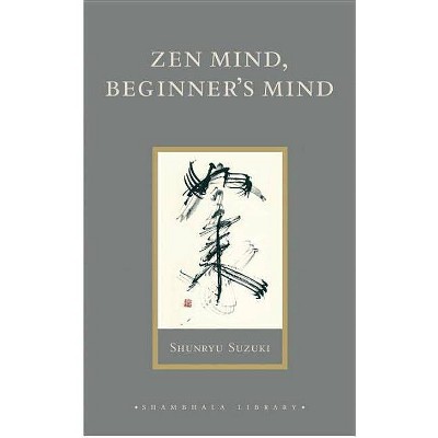 Zen Mind, Beginner's Mind - (Shambhala Library) by  Shunryu Suzuki (Hardcover)