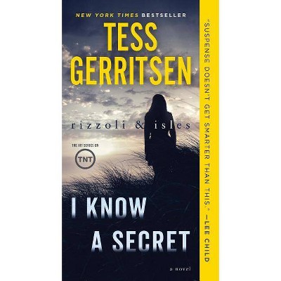 I Know a Secret: A Rizzoli & Isles Novel - by  Tess Gerritsen (Paperback)