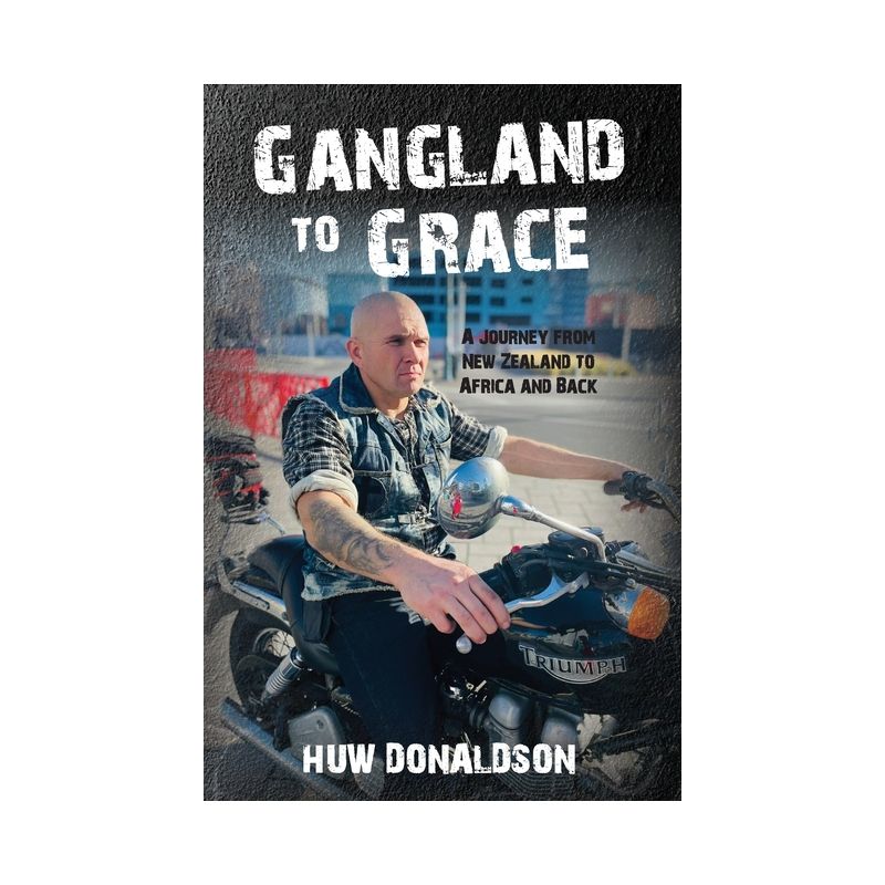 Gangland to Grace - by  Huw Donaldson (Paperback), 1 of 2