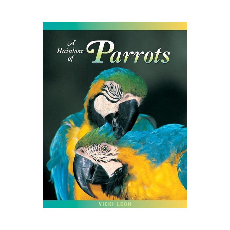 A Rainbow of Parrots - (Jean-Michel Cousteau Presents) 2nd Edition by  Vicki León (Paperback), 1 of 2
