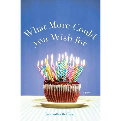 What More Could You Wish for - by  Samantha Hoffman (Paperback)